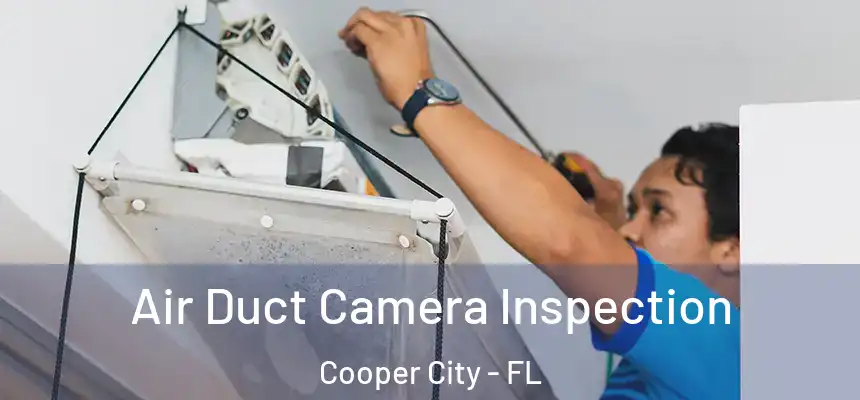  Air Duct Camera Inspection Cooper City - FL