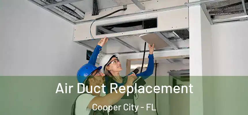  Air Duct Replacement Cooper City - FL
