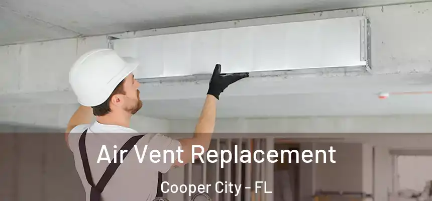  Air Vent Replacement Cooper City - FL