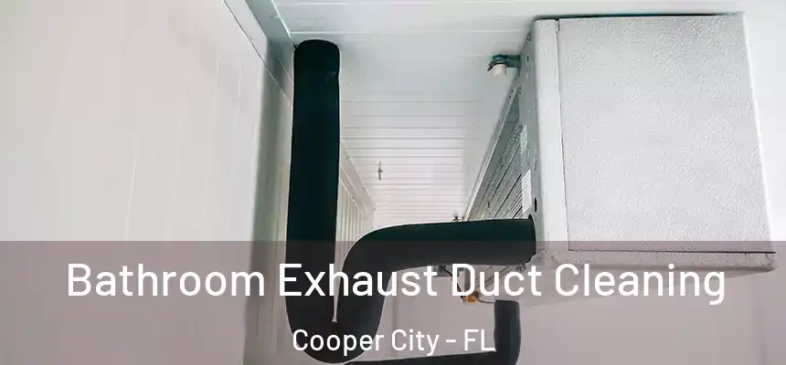  Bathroom Exhaust Duct Cleaning Cooper City - FL