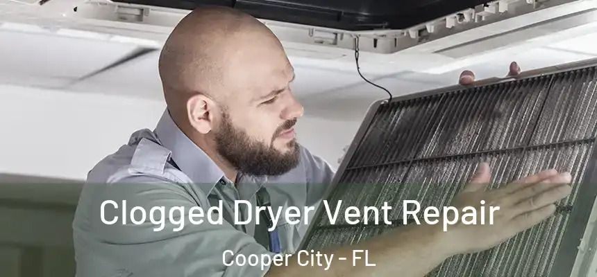  Clogged Dryer Vent Repair Cooper City - FL