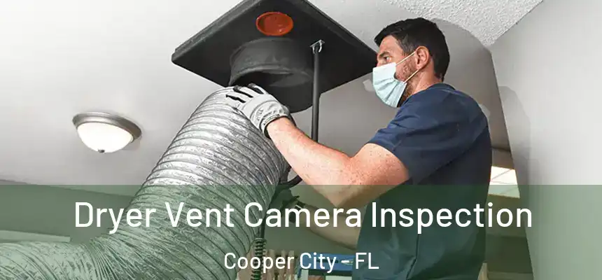  Dryer Vent Camera Inspection Cooper City - FL