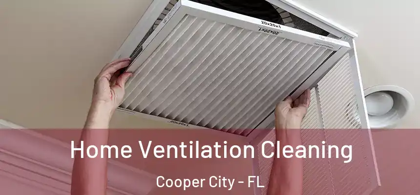  Home Ventilation Cleaning Cooper City - FL