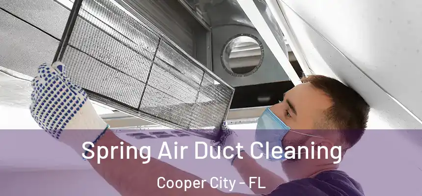  Spring Air Duct Cleaning Cooper City - FL