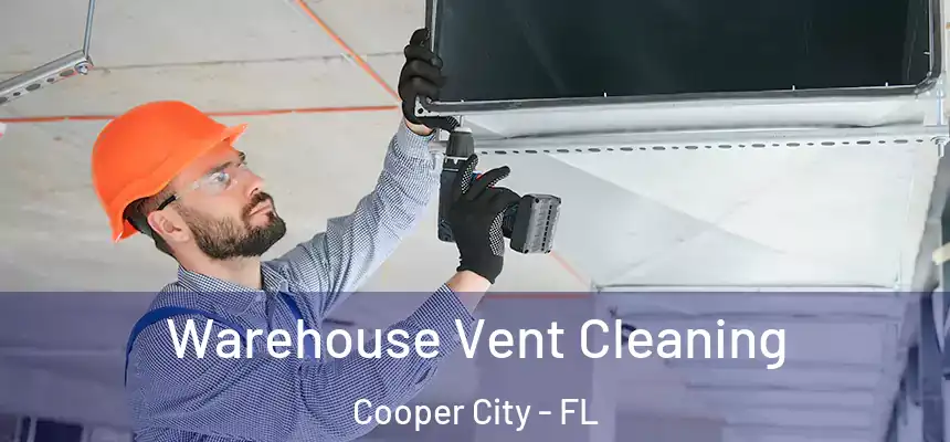  Warehouse Vent Cleaning Cooper City - FL
